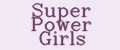 Super Power Girls