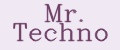 Mr. Techno