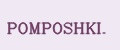 POMPOSHKI.
