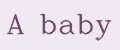 A baby