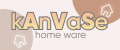 kAnVASe homeware