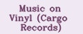 Music on Vinyl (Cargo Records)