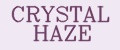 CRYSTAL HAZE
