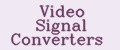 Video Signal Converters