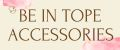 BE IN TOPE accessories