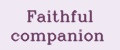 Faithful companion