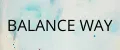 BALANCE WAY