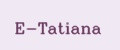 E-Tatiana