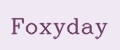 Foxyday