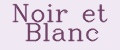 Noir et Blanc
