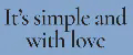 It's simple and with love