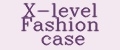 X-level Fashion case