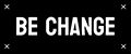 BE CHANGE