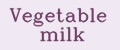 Vegetable milk