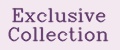 Exclusive Collection