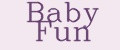 Baby Fun