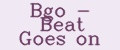 Bgo - Beat Goes on
