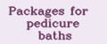 Packages for pedicure baths