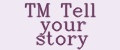 ТМ Tell your story