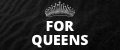 For queens