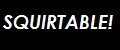 SQUIRTABLE