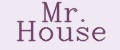 Mr. House