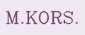M.KORS.