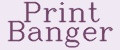 Print Banger