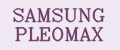 SAMSUNG PLEOMAX