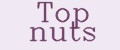 Top nuts