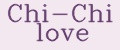 Chi-Chi Love