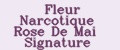 Fleur Narcotique Rose De Mai Signature