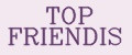 TOP FRIENDIS