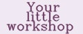 Your little workshop