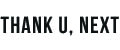 THANK U, NEXT