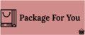 package for you