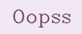 Oopss