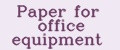 Paper for office equipment