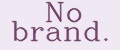No brand.