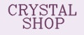 CRYSTAL SHOP