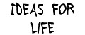 Ideas for Life