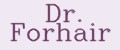 Dr. Forhair