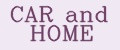 CAR and HOME