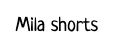 Mila shorts