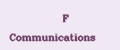 F Communications
