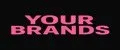 YOUR BRANDS