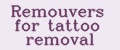 Remouvers for tattoo removal