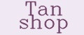 Tan shop