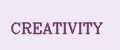 CREATIVITY