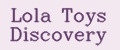 Lola Toys Discovery